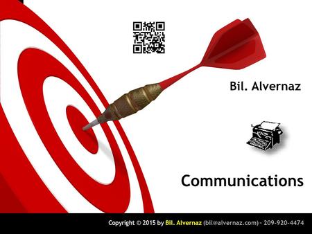 BIL. ALVERNAZ Bil. Alvernaz Communications Copyright © 2015 by Bil. Alvernaz – 209-920-4474.