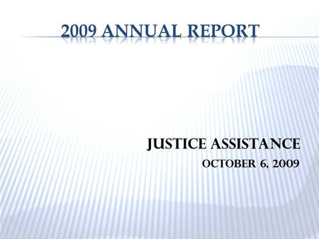 Justice Assistance October 6, 2009.  Management Information System (MIS) upgraded – separating all remaining FVI components.  Purchased computer system.