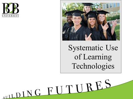 Systematic Use of Learning Technologies. strategic business articulation Active partnership Targeted provision Maximised potential Streamlined portfolio.