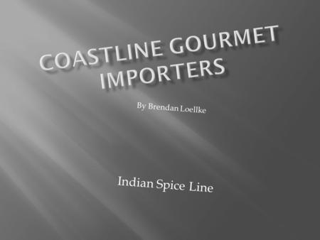 By Brendan Loellke Indian Spice Line.  Cookery  Tools and Equipment  Ingredients  Spices  Recipes.