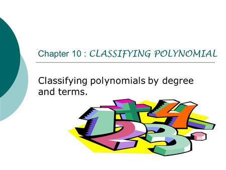 Chapter 10 : CLASSIFYING POLYNOMIAL