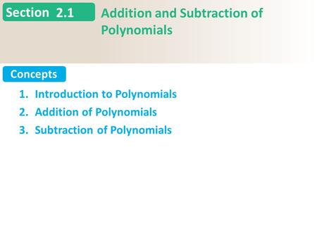 Section Concepts 2.1 Addition and Subtraction of Polynomials Slide 1 Copyright (c) The McGraw-Hill Companies, Inc. Permission required for reproduction.