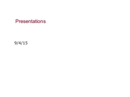 Presentations 9/4/15. Slide 1 Know your material and purpose of your presentation. Know your audience. Be prepared and organized; divide presentation.