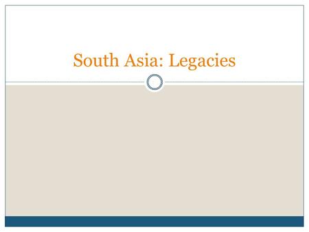 South Asia: Legacies. Legacies of Harappan Civilization Beginning of civilization in South Asia. First city planning ever (grid pattern)