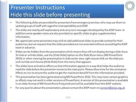 Presenter Instructions Hide this slide before presenting The following slides are provided for presenters from emergency services who may use them to update.