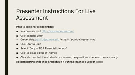 Presenter Instructions For Live Assessment Prior to presentation beginning: ■In a browser, visit  ■Click.