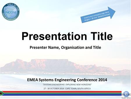 EMEA Systems Engineering Conference 2014 SYSTEMS ENGINEERING: EXPLORING NEW HORIZONS 27 - 30 OCTOBER 2014 - CAPE TOWN, SOUTH AFRICA Presentation Title.