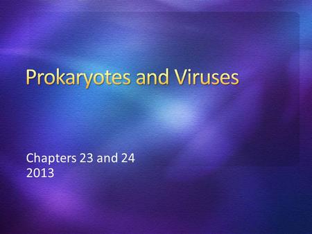 Chapters 23 and 24 2013. The most numerous organisms on earth Earliest fossils 3.5 Billion years old Lived before other life evolved. Two major domains: