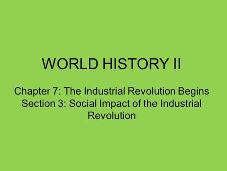 WORLD HISTORY II Chapter 7: The Industrial Revolution Begins