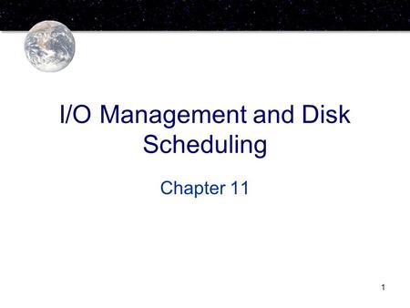 1 I/O Management and Disk Scheduling Chapter 11. 2 Categories of I/O Devices Human readable –Used to communicate with the user –Printers –Video display.