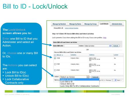 © 2013 Cisco and/or its affiliates. All rights reserved. Cisco Confidential 1 Enter one Bill to ID that you Administer and select an Action. Or, choose.