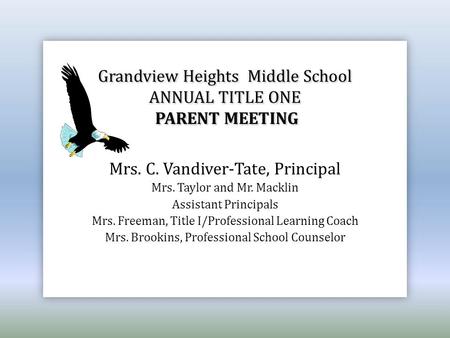 Mrs. C. Vandiver-Tate, Principal Mrs. Taylor and Mr. Macklin Assistant Principals Mrs. Freeman, Title I/Professional Learning Coach Mrs. Brookins, Professional.