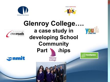 Glenroy College…. a case study in developing School Community Partnerships.