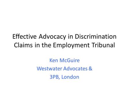 Effective Advocacy in Discrimination Claims in the Employment Tribunal