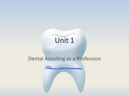 Unit 1 Dental Assisting as a Profession. Organizations for DA’s ADAA NDAA ODAS