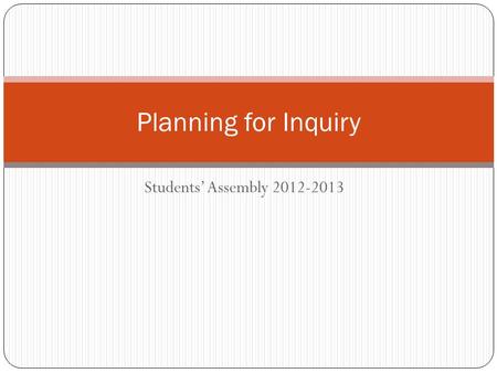 Students’ Assembly 2012-2013 Planning for Inquiry.