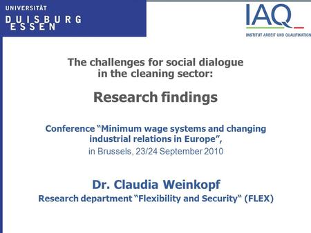 The challenges for social dialogue in the cleaning sector: Research findings Conference “Minimum wage systems and changing industrial relations in Europe”,