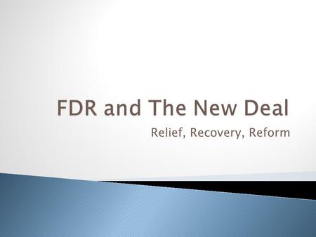 Relief, Recovery, Reform.  Franklin D. Roosevelt (D) vs. Herbert Hoover ®  FDR wins  promised a New Deal  aided by experts – “Brain Trust”  20 th.