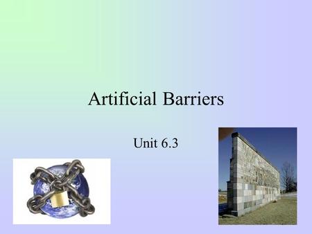 Artificial Barriers Unit 6.3. Artificial Barriers –Your book looks at different scenarios at which there is an artificial barrier that prevents the market.