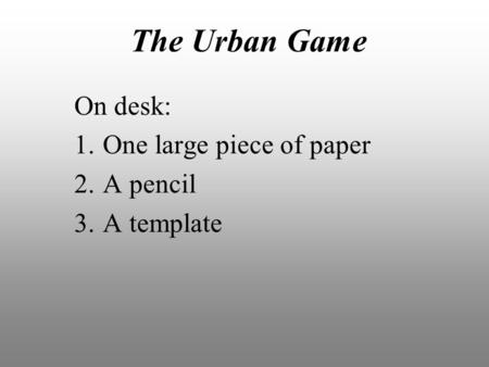 On desk: One large piece of paper A pencil A template