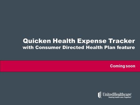 Quicken Health Expense Tracker with Consumer Directed Health Plan feature Coming soon.