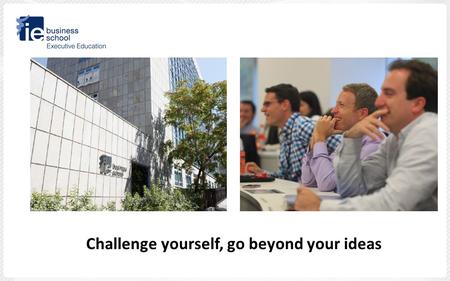 Challenge yourself, go beyond your ideas. An Overview Founded in 1973 by entrepreneurs for entrepreneurs. Our Master programs have 1.800 current students.