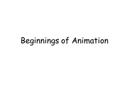 Beginnings of Animation. Animate : To bring to life. The rapid display of a sequence of images of 2-D or 3-D artwork or model positions in order to create.