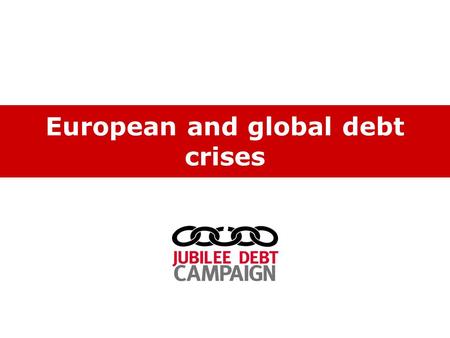 European and global debt crises. Key points 1)Reckless lending caused by liberalised financial system.