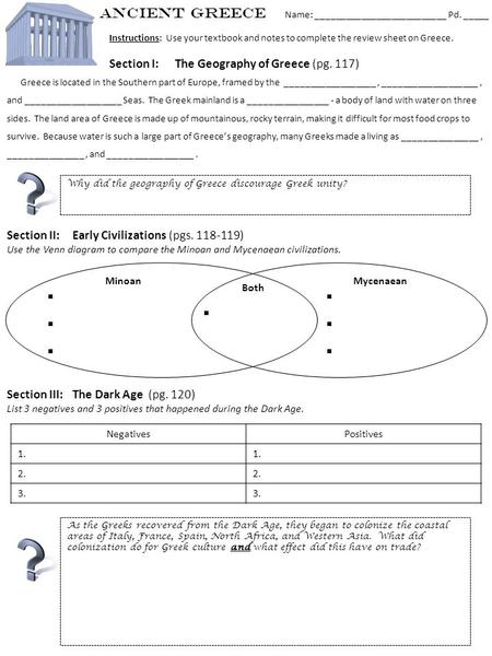 Ancient Greece Name: __________________________ Pd. _____ Instructions: Use your textbook and notes to complete the review sheet on Greece. Section I: