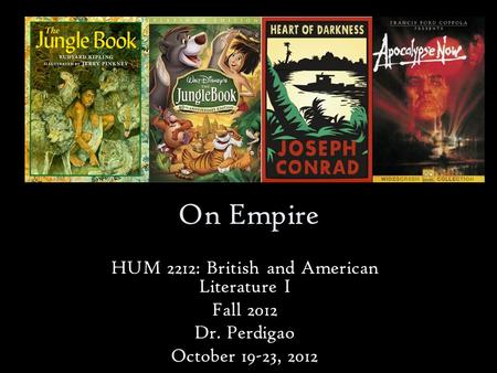 On Empire HUM 2212: British and American Literature I Fall 2012 Dr. Perdigao October 19-23, 2012.