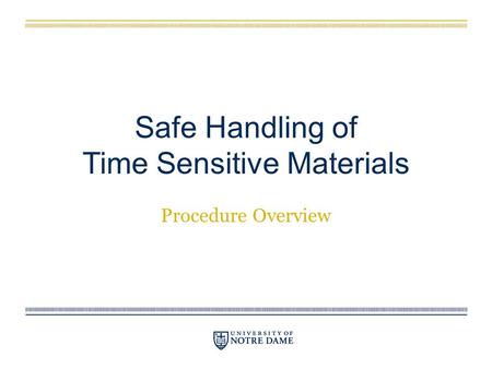 Safe Handling of Time Sensitive Materials Procedure Overview.