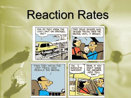 Reaction Rates. Reaction Rate Activity H 2 O 2 + Yeast  ? 1.Create a before and after table on a piece of paper to record your observations. 2.Pour about.