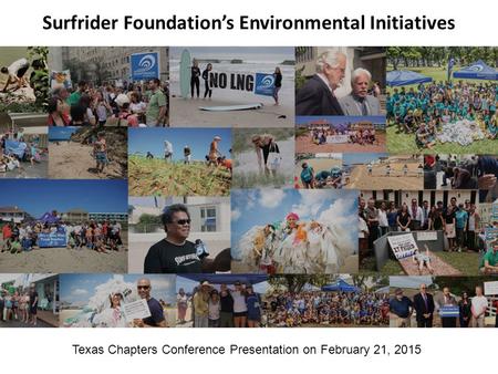 Surfrider Foundation’s Environmental Initiatives Texas Chapters Conference Presentation on February 21, 2015.