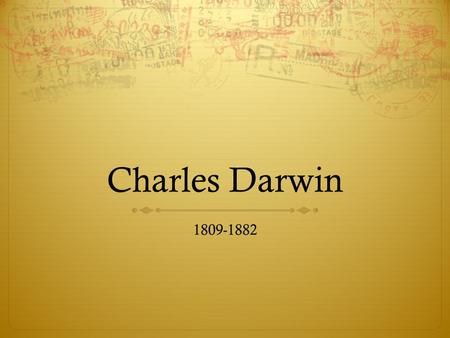 Charles Darwin 1809-1882. Birth/Family  Charles Robert Darwin was born on 12 February 1809 in Shrewsbury, Shropshire into a wealthy and well- connected.