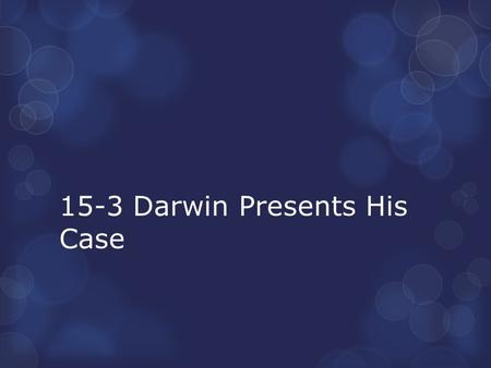 15-3 Darwin Presents His Case