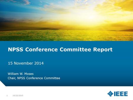 12-CRS-0106 12/12 NPSS Conference Committee Report 15 November 2014 William W. Moses Chair, NPSS Conference Committee 10/25/20151.