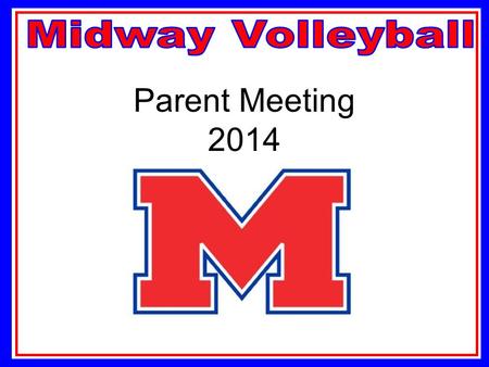 Parent Meeting 2014. Contact Information Head Coach Ryan Porter Assistant Coaches Jana Thomas Mandi Roberts TBD