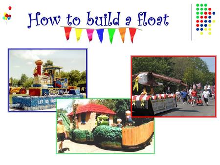 How to build a float. Do you have a Theme to follow?