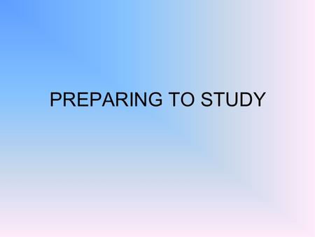 PREPARING TO STUDY. RULES FOR STUDYING Choose a quiet place Eliminate distractions (no phone, TV, radio, maybe soft music in background) Put answering.