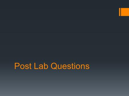 Post Lab Questions.