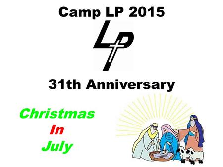 Camp LP 2015 31th Anniversary Christmas In July. Christmas Colors.