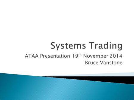 ATAA Presentation 19 th November 2014 Bruce Vanstone.