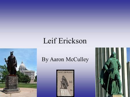 Leif Erickson By Aaron McCulley