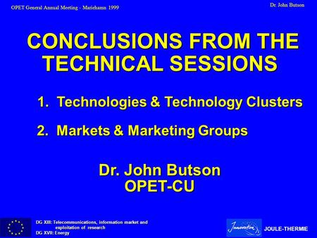 DG XIII: Telecommunications, information market and exploitation of research exploitation of research DG XVII: Energy JOULE-THERMIE CONCLUSIONS FROM THE.