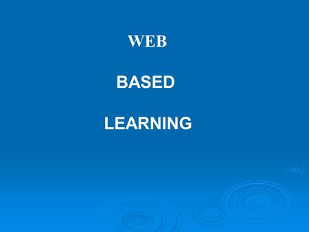 WEB BASED LEARNING. Introduction  Web  Web Based learning is an innovative approach to learning.  Incorporates  Incorporates technologies of the World.