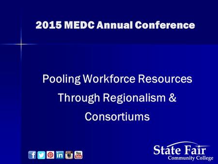 2015 MEDC Annual Conference Pooling Workforce Resources Through Regionalism & Consortiums.