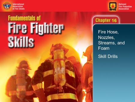 Fire Hose, Nozzles, Streams, and Foam