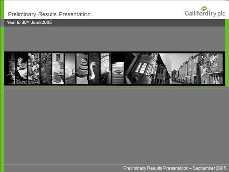 Preliminary Results Presentation – September 2005 Preliminary Results Presentation Year to 30 th June 2005.