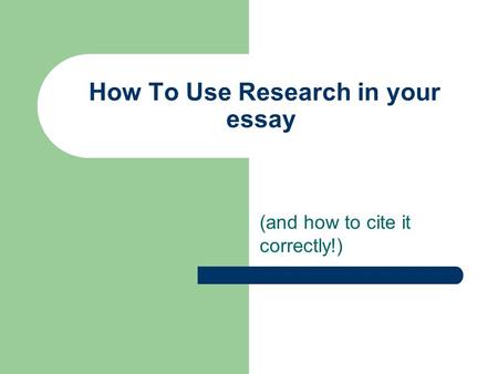 How To Use Research in your essay (and how to cite it correctly!)