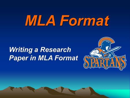 MLA Format Writing a Research Paper in MLA Format.